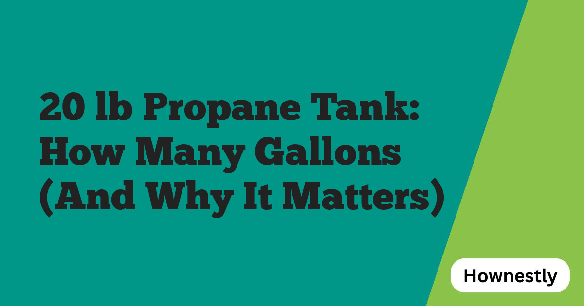 20 lb Propane Tank: How Many Gallons (And Why It Matters)
