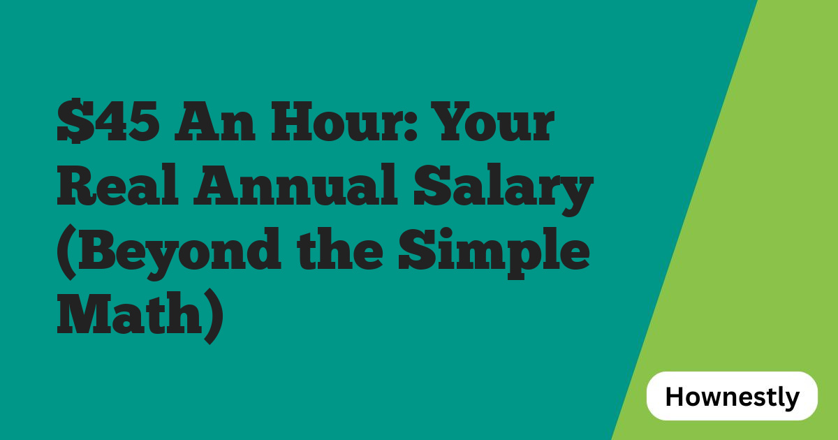 $45 An Hour: Your Real Annual Salary (Beyond the Simple Math)