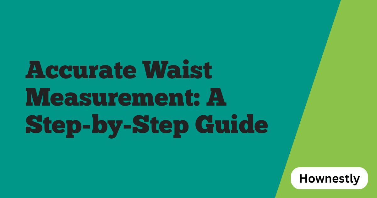 Accurate Waist Measurement: A Step-by-Step Guide