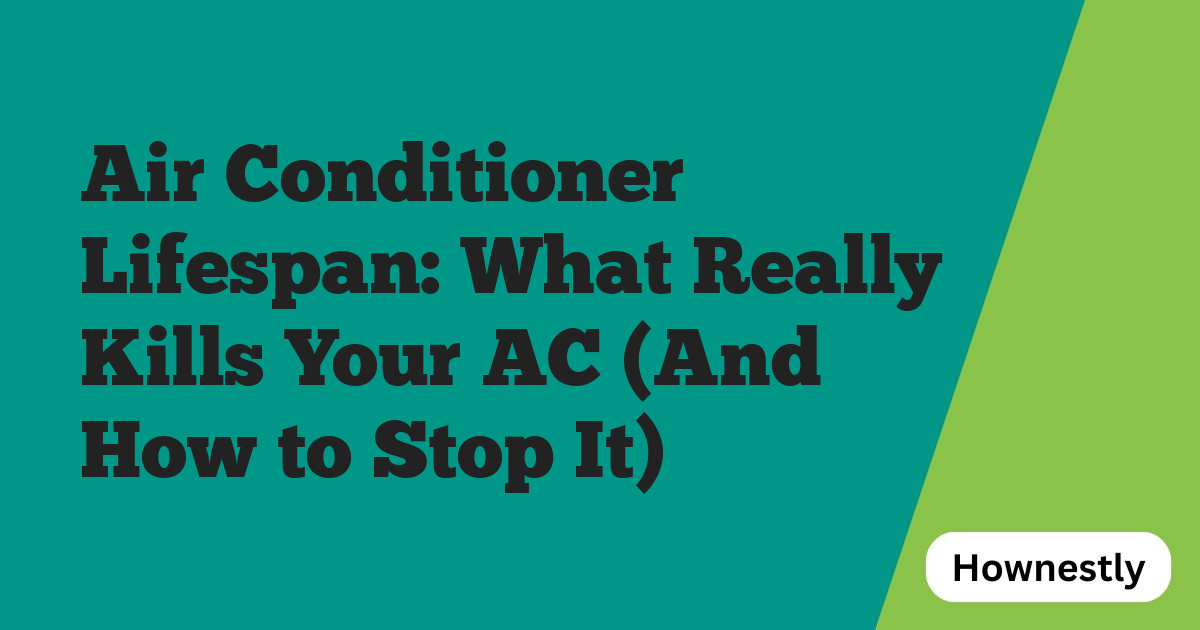 Air Conditioner Lifespan: What Really Kills Your AC (And How to Stop It)