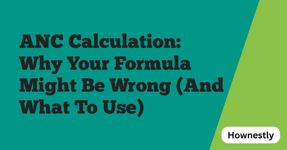 ANC Calculation: Why Your Formula Might Be Wrong (And What To Use)