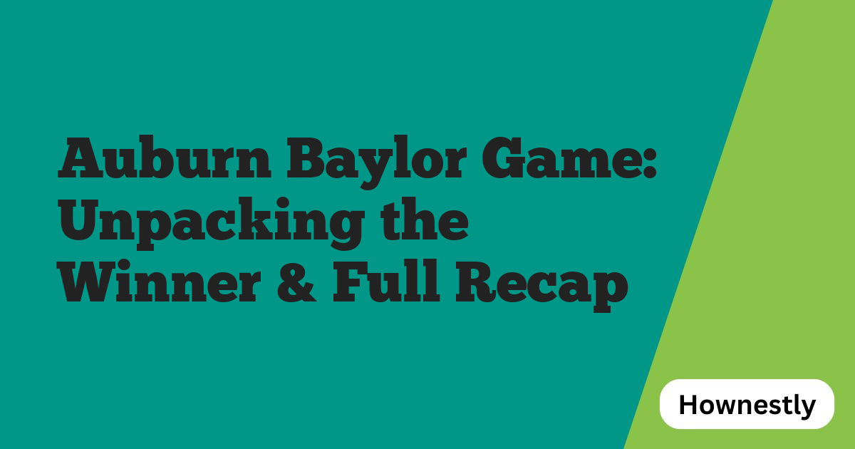 Auburn Baylor Game: Unpacking the Winner & Full Recap