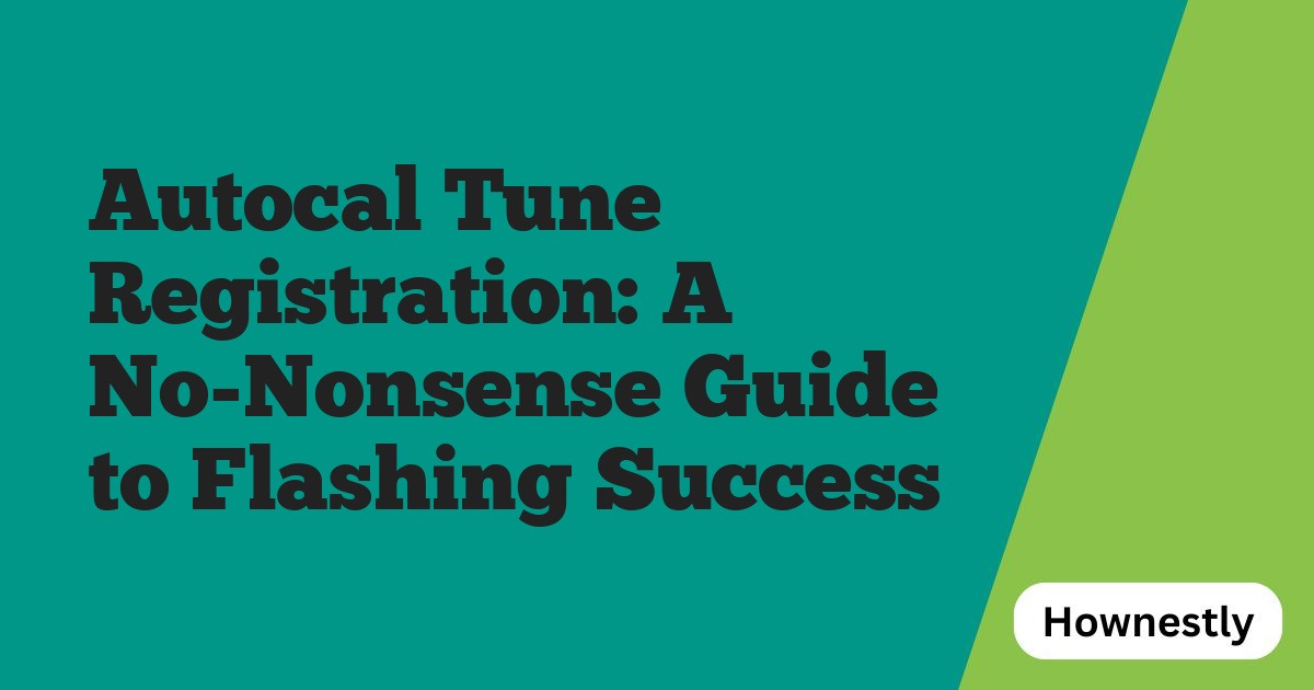 Autocal Tune Registration: A No-Nonsense Guide to Flashing Success