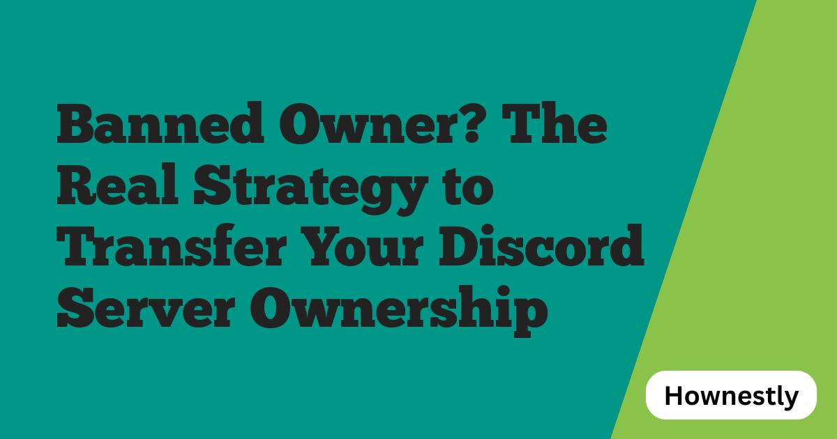 Banned Owner? The Real Strategy to Transfer Your Discord Server Ownership