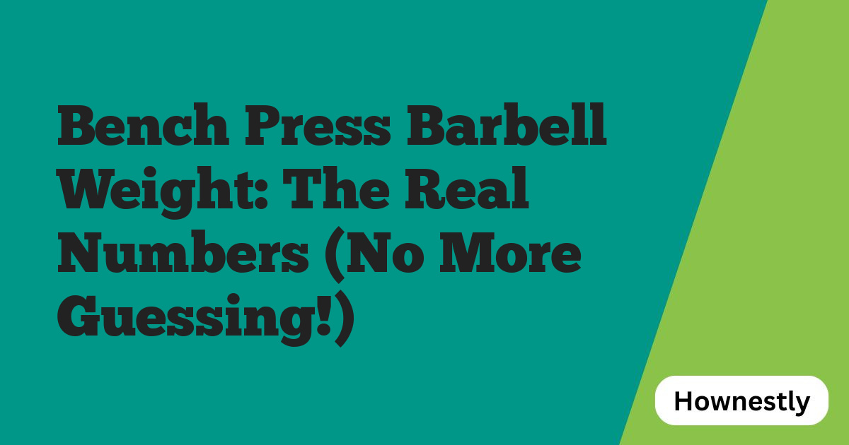 Bench Press Barbell Weight: The Real Numbers (No More Guessing!)
