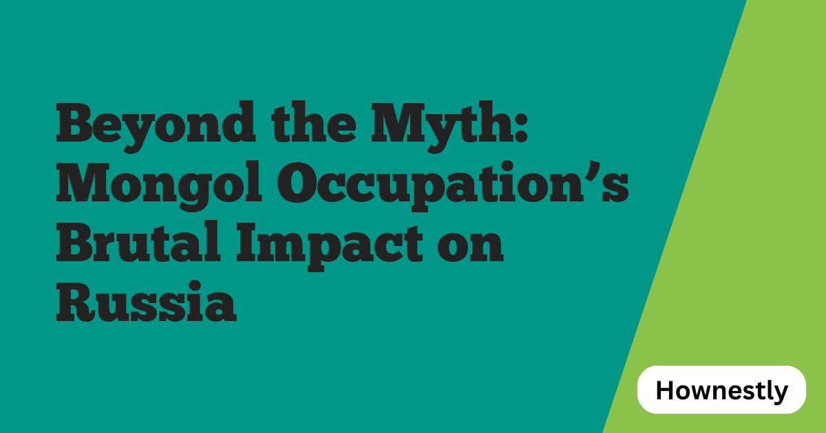 Beyond the Myth: Mongol Occupation’s Brutal Impact on Russia