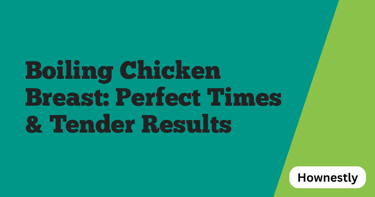 Boiling Chicken Breast: Perfect Times & Tender Results