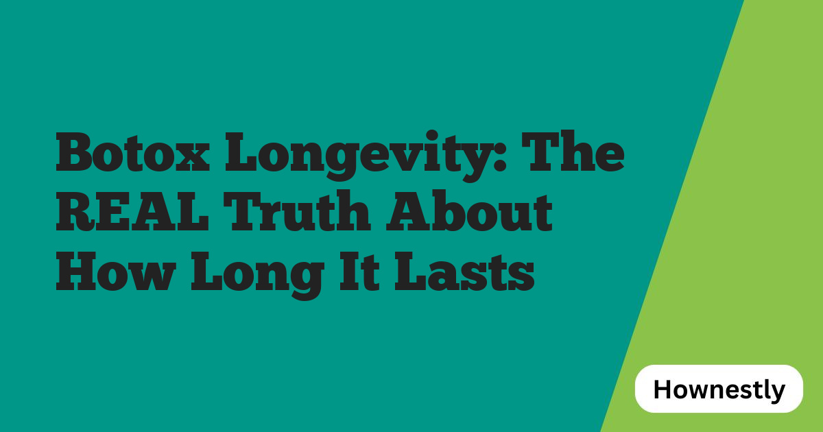 Botox Longevity: The REAL Truth About How Long It Lasts