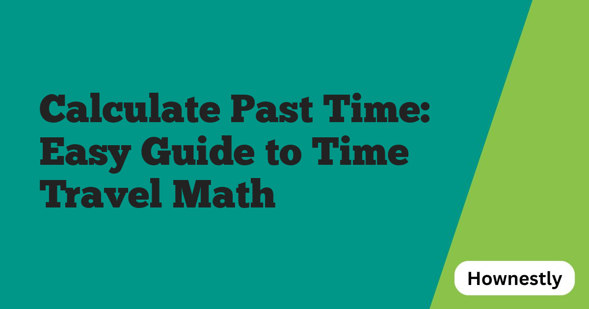 Calculate Past Time: Easy Guide to Time Travel Math