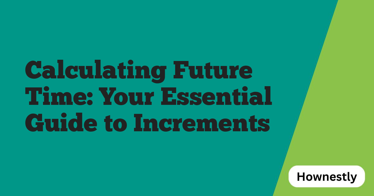 Calculating Future Time: Your Essential Guide to Increments