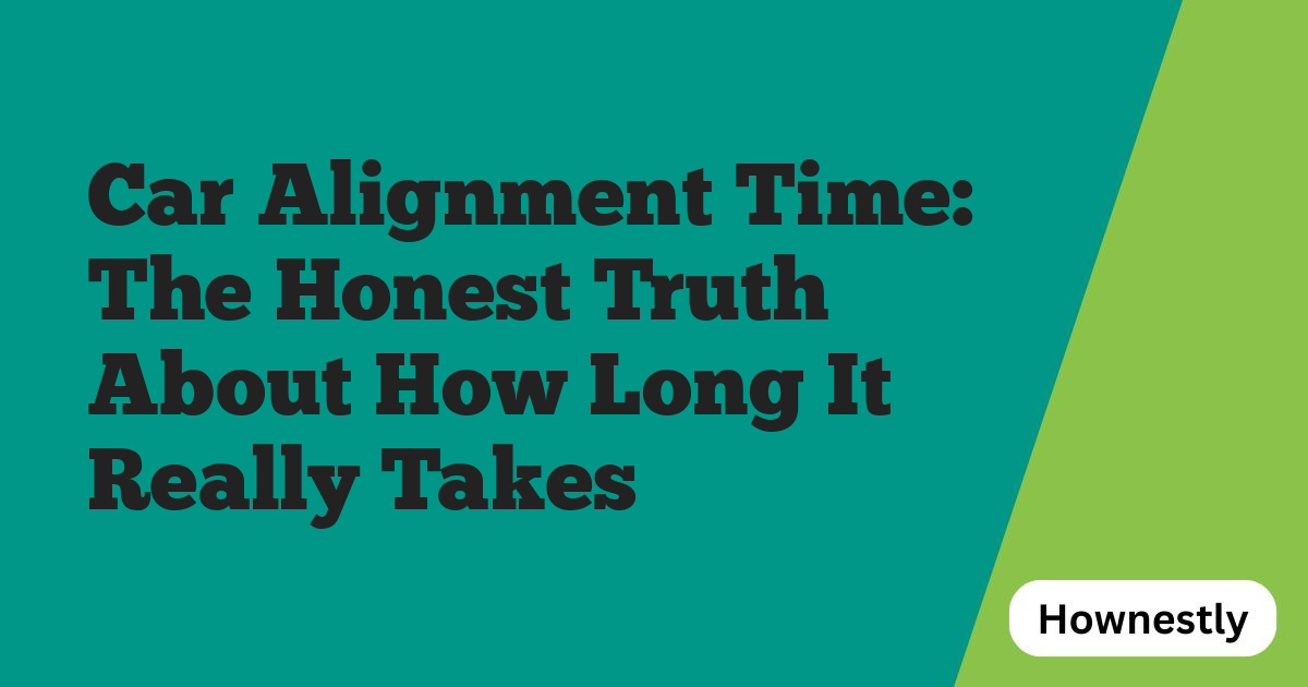 Car Alignment Time: The Honest Truth About How Long It Really Takes