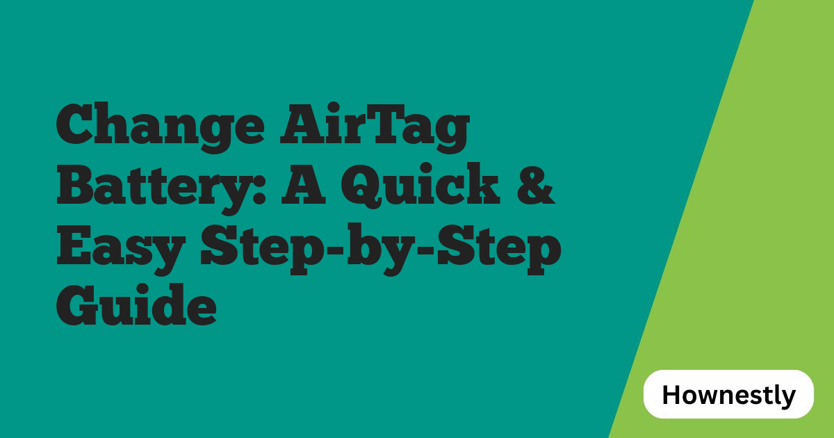 Change AirTag Battery: A Quick & Easy Step-by-Step Guide