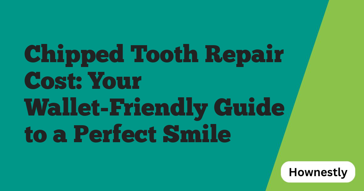 Chipped Tooth Repair Cost: Your Wallet-Friendly Guide to a Perfect Smile