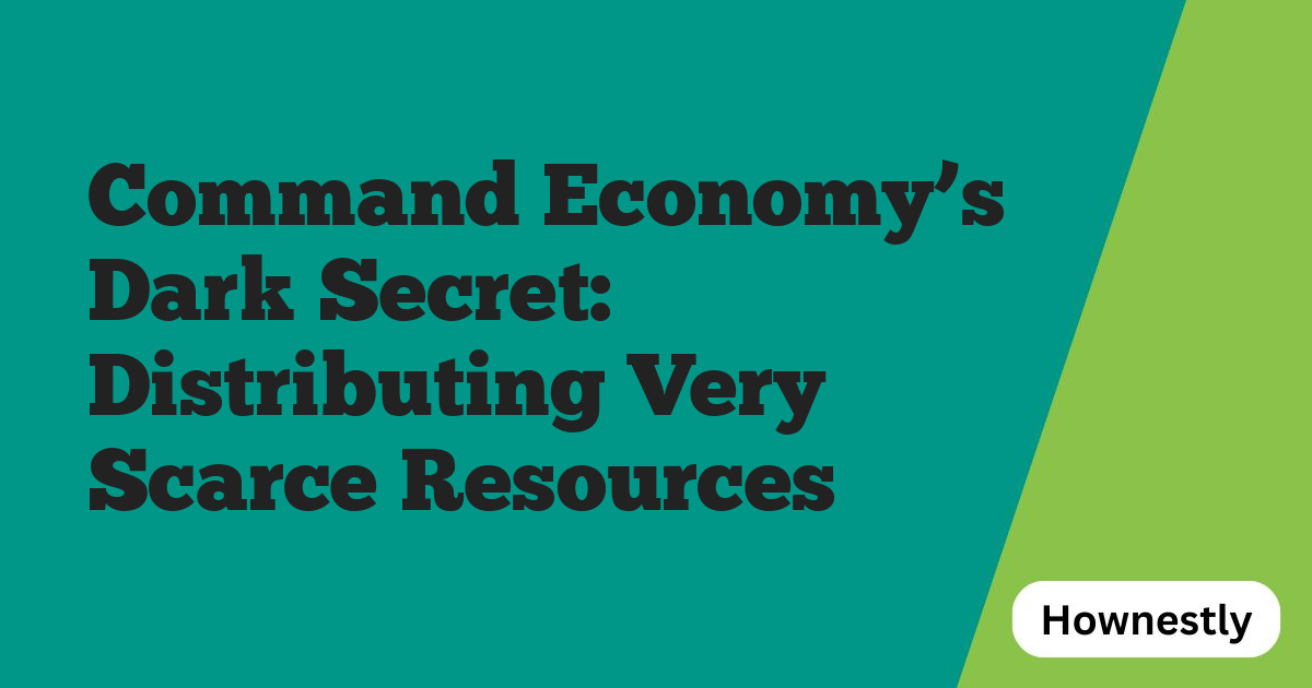 Command Economy’s Dark Secret: Distributing Very Scarce Resources