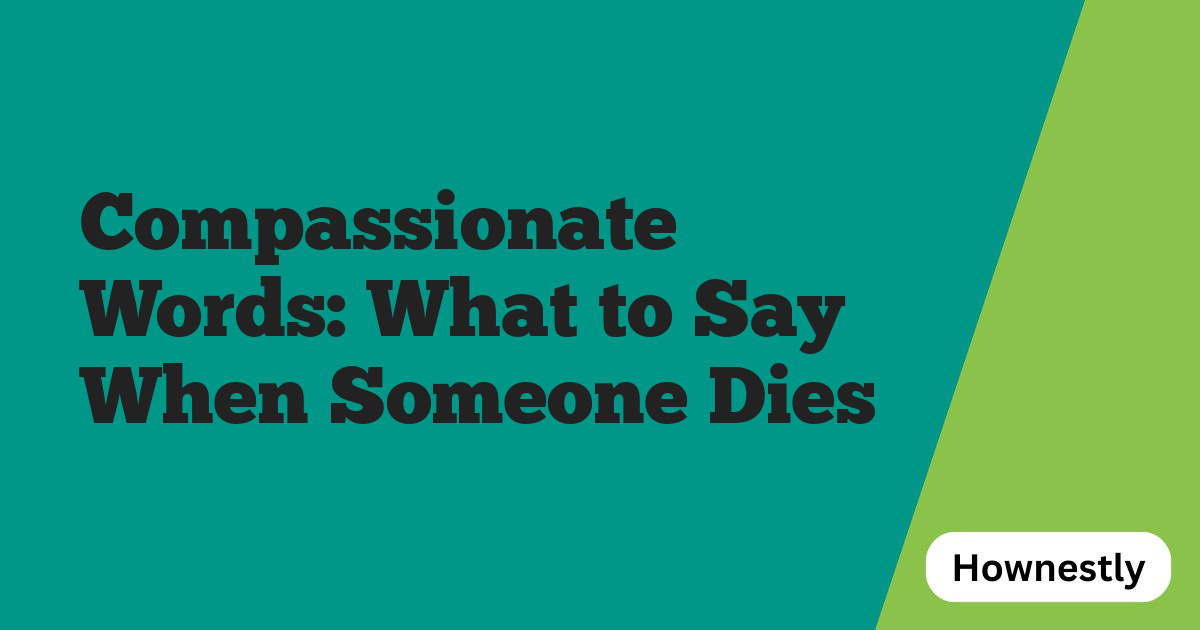 Compassionate Words: What to Say When Someone Dies