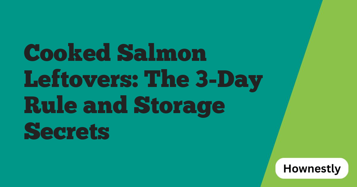 Cooked Salmon Leftovers: The 3-Day Rule and Storage Secrets