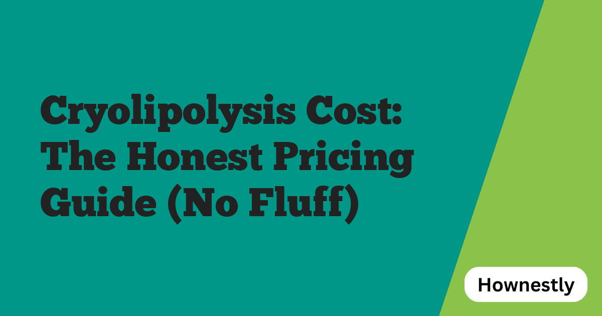 Cryolipolysis Cost: The Honest Pricing Guide (No Fluff)