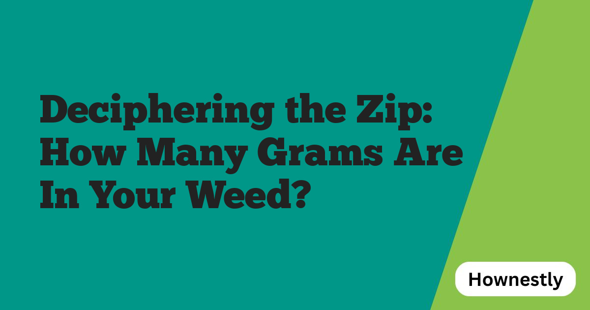 Deciphering the Zip: How Many Grams Are In Your Weed?