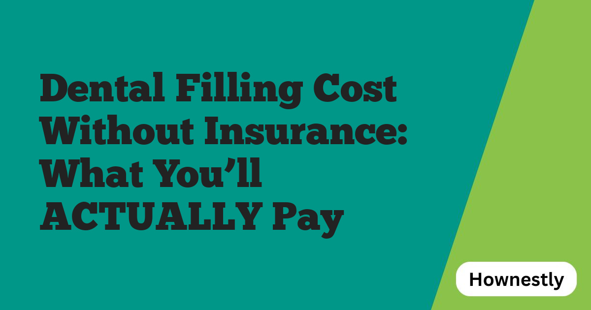 Dental Filling Cost Without Insurance: What You’ll ACTUALLY Pay