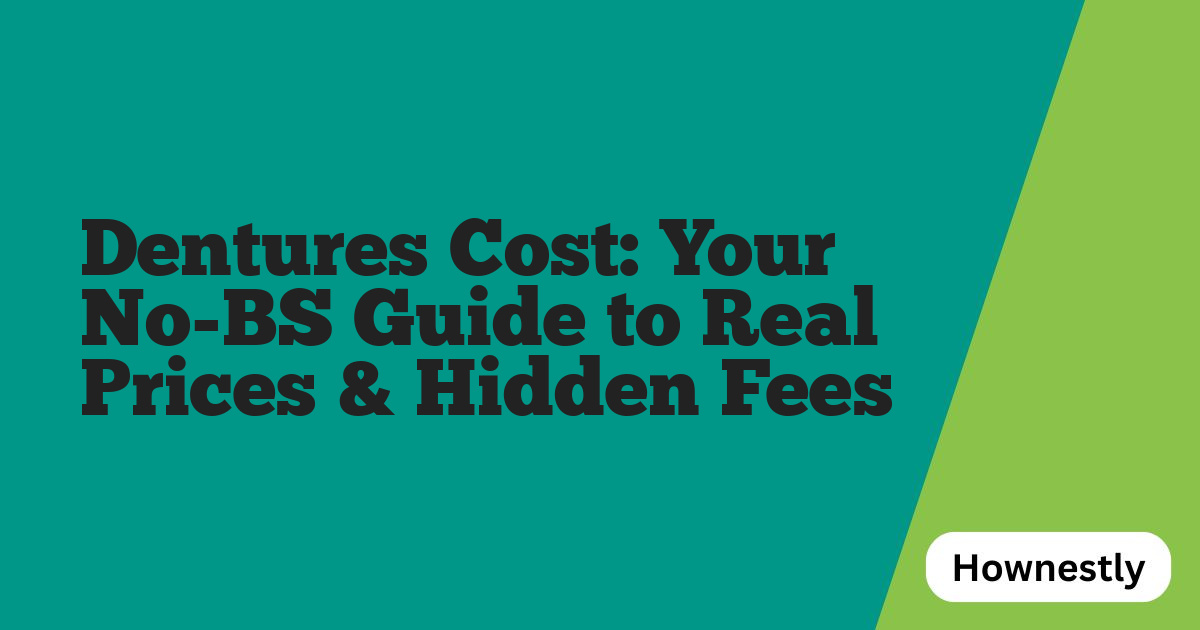 Dentures Cost: Your No-BS Guide to Real Prices & Hidden Fees
