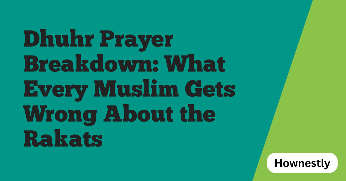 Dhuhr Prayer Breakdown: What Every Muslim Gets Wrong About the Rakats