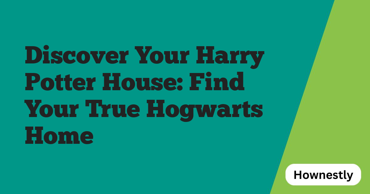 Discover Your Harry Potter House: Find Your True Hogwarts Home