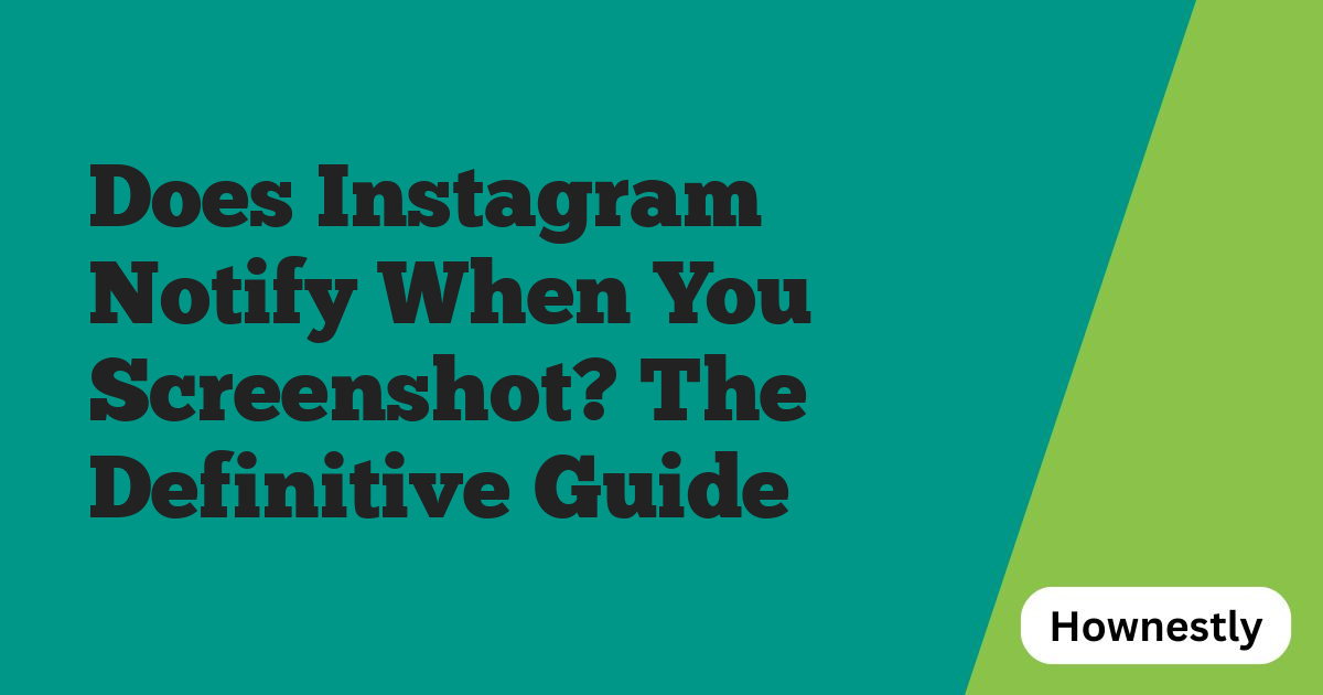 Does Instagram Notify When You Screenshot? The Definitive Guide