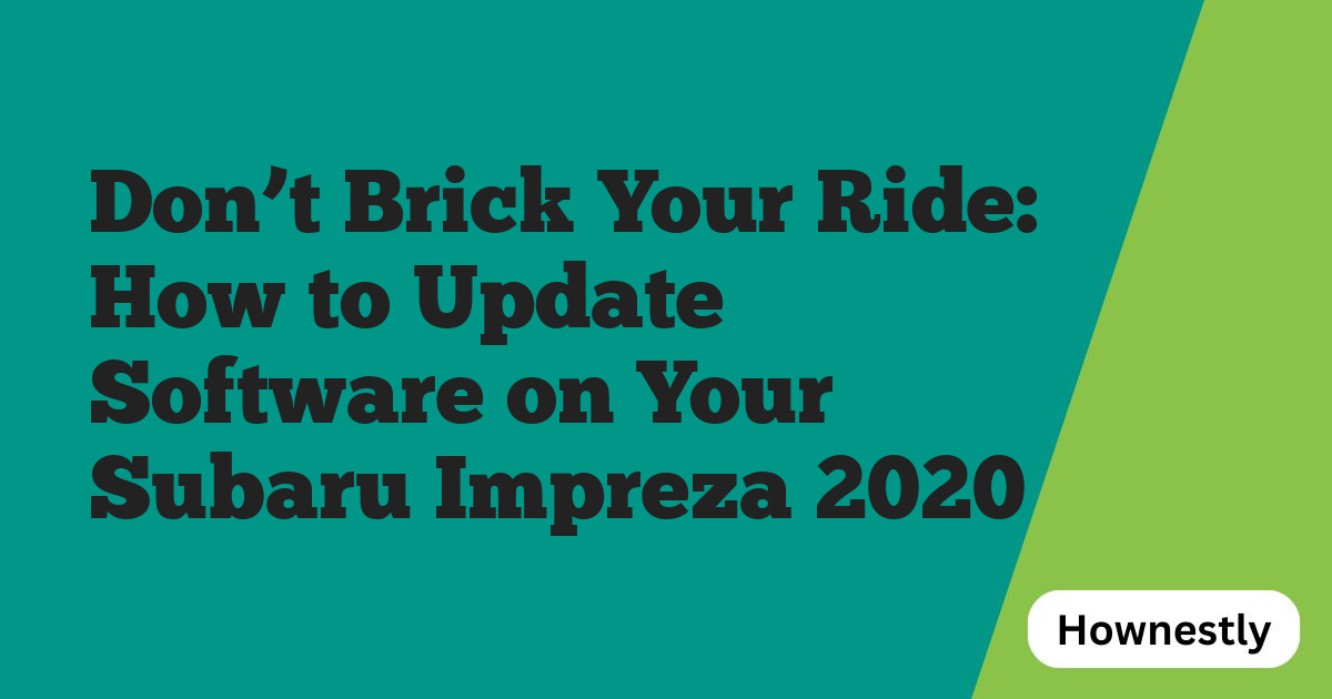 Don’t Brick Your Ride: How to Update Software on Your Subaru Impreza 2020