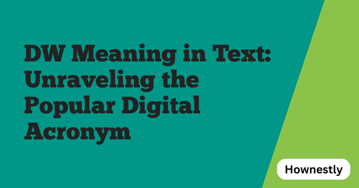 DW Meaning in Text: Unraveling the Popular Digital Acronym