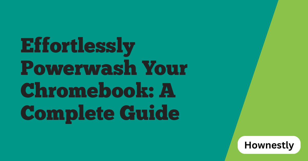 Effortlessly Powerwash Your Chromebook: A Complete Guide