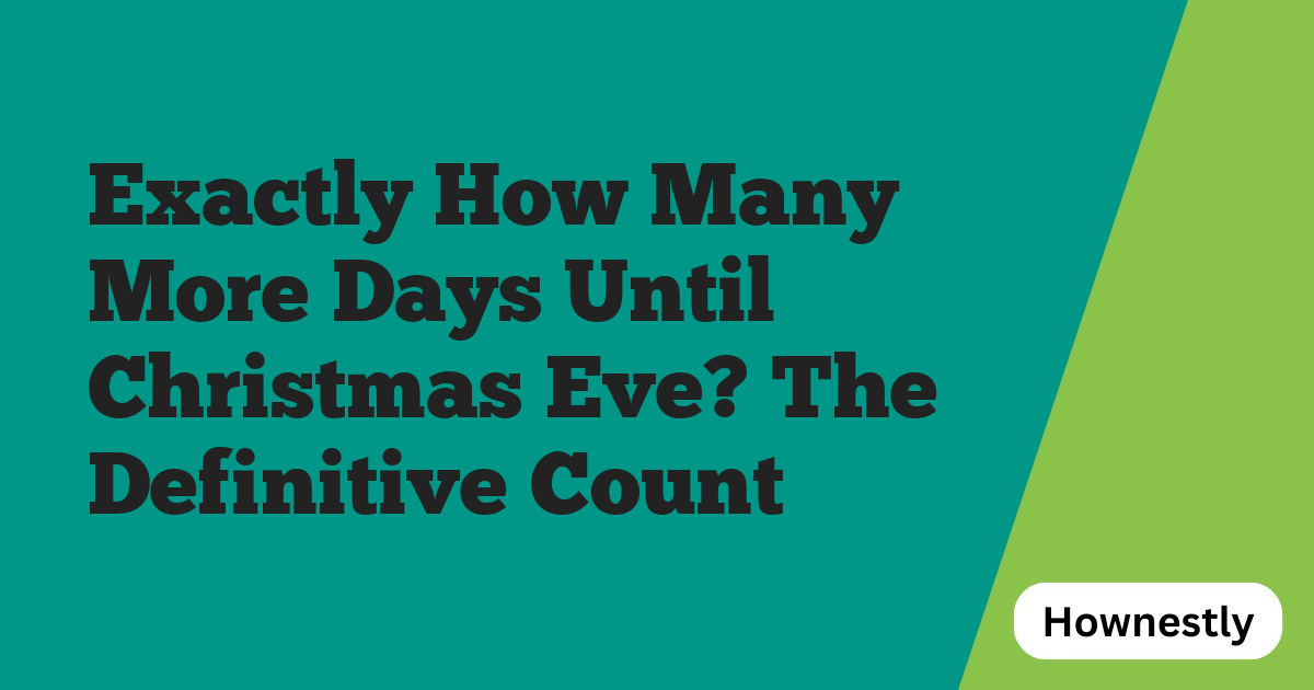 Exactly How Many More Days Until Christmas Eve? The Definitive Count