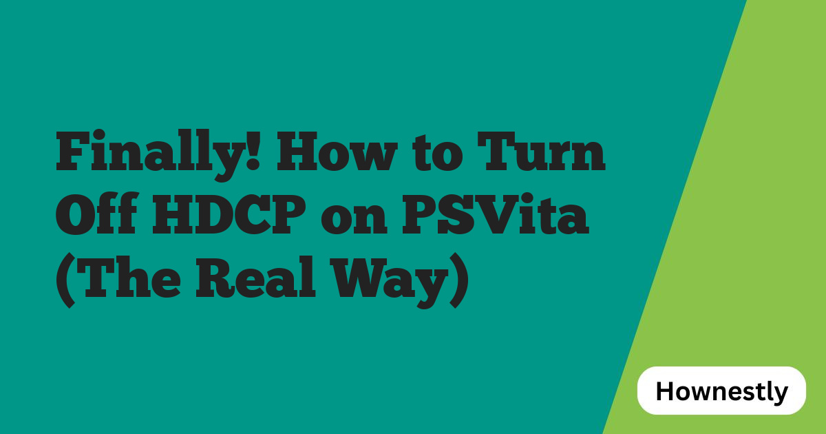 Finally! How to Turn Off HDCP on PSVita (The Real Way)