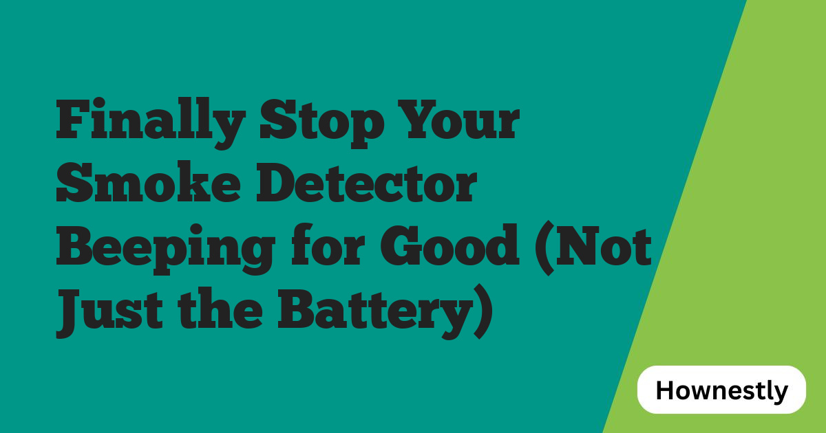 Finally Stop Your Smoke Detector Beeping for Good (Not Just the Battery)