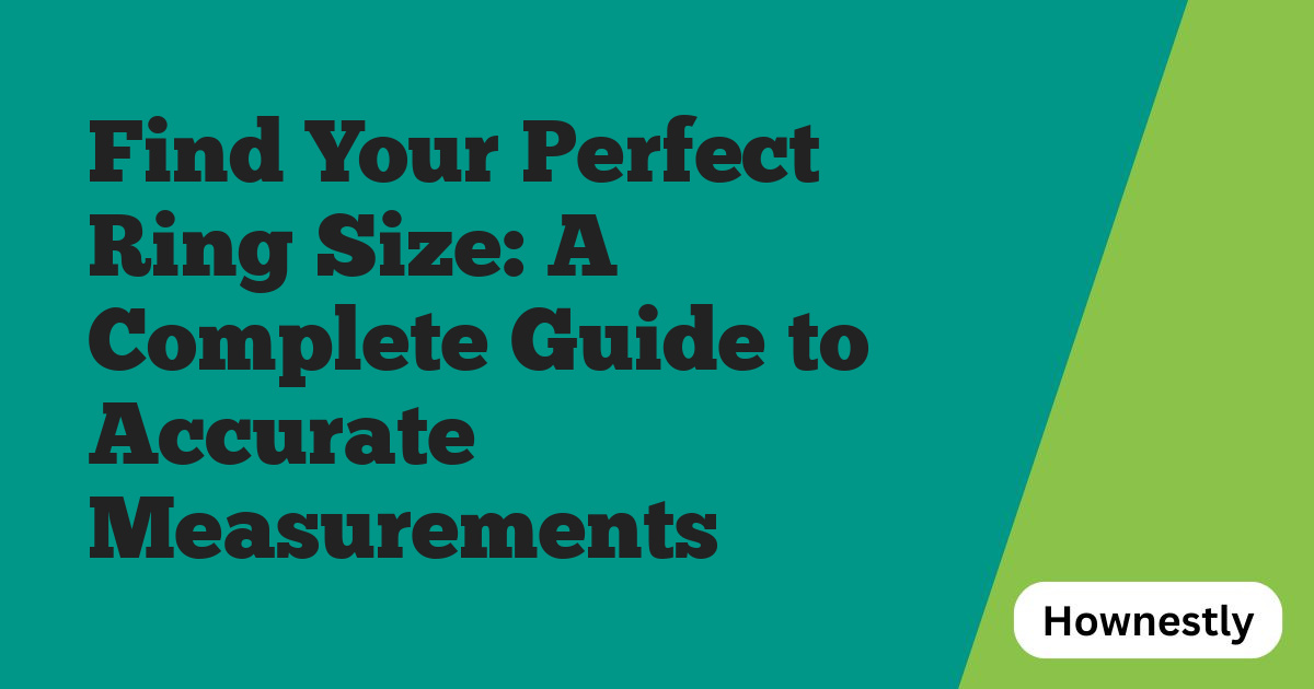 Find Your Perfect Ring Size: A Complete Guide to Accurate Measurements