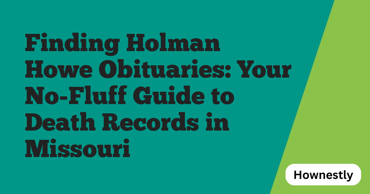 Finding Holman Howe Obituaries: Your No-Fluff Guide to Death Records in Missouri