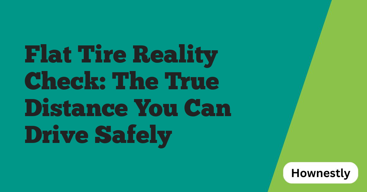 Flat Tire Reality Check: The True Distance You Can Drive Safely