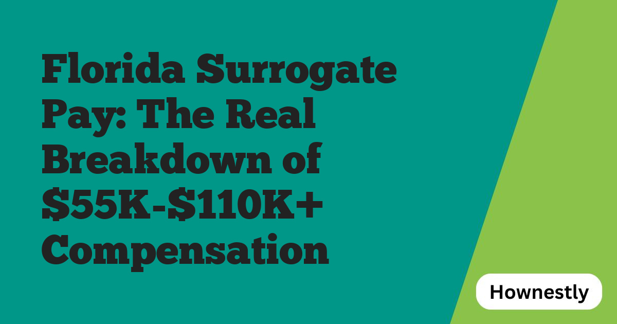 Florida Surrogate Pay: The Real Breakdown of $55K-$110K+ Compensation