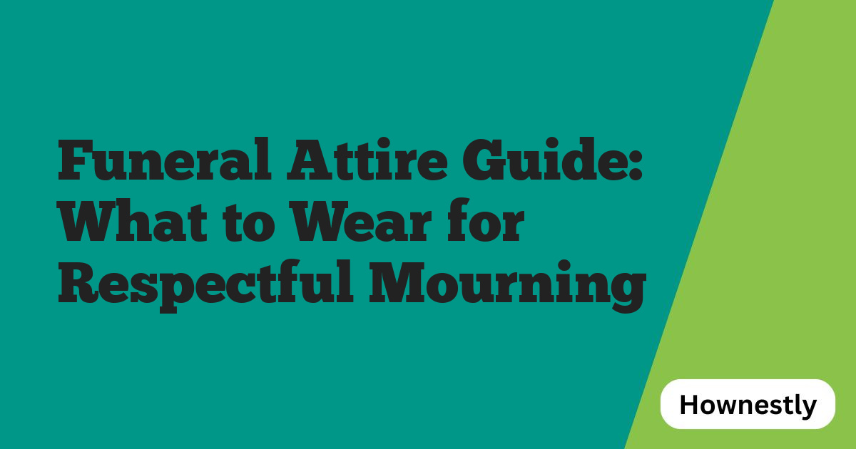 Funeral Attire Guide: What to Wear for Respectful Mourning