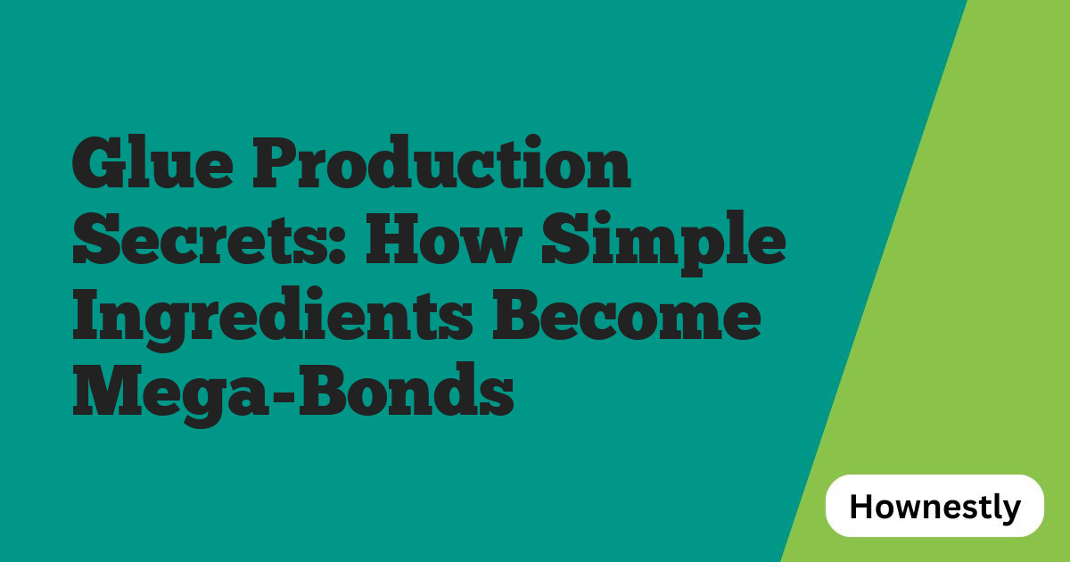 Glue Production Secrets: How Simple Ingredients Become Mega-Bonds