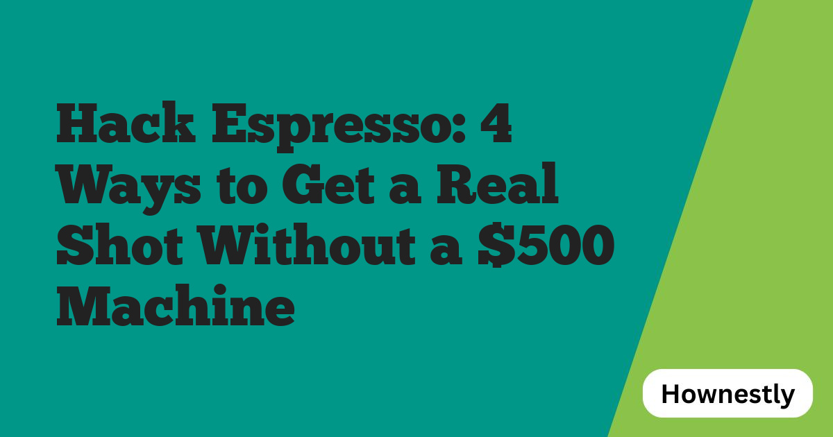 Hack Espresso: 4 Ways to Get a Real Shot Without a $500 Machine