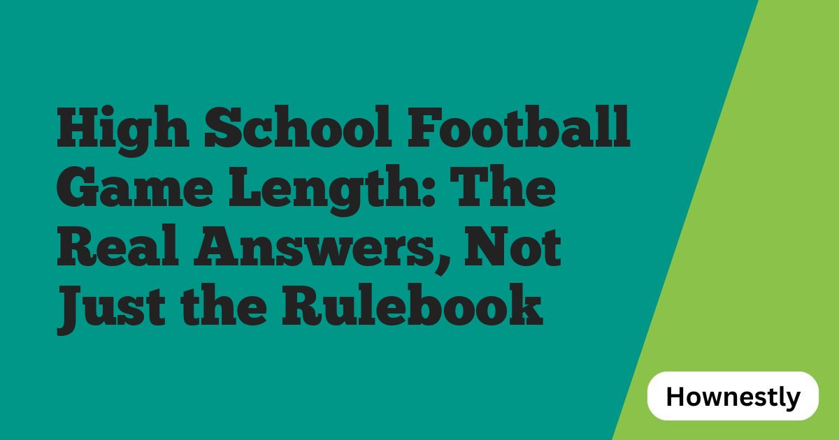 High School Football Game Length: The Real Answers, Not Just the Rulebook