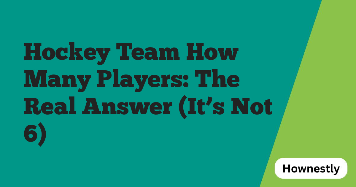 Hockey Team How Many Players: The Real Answer (It’s Not 6)