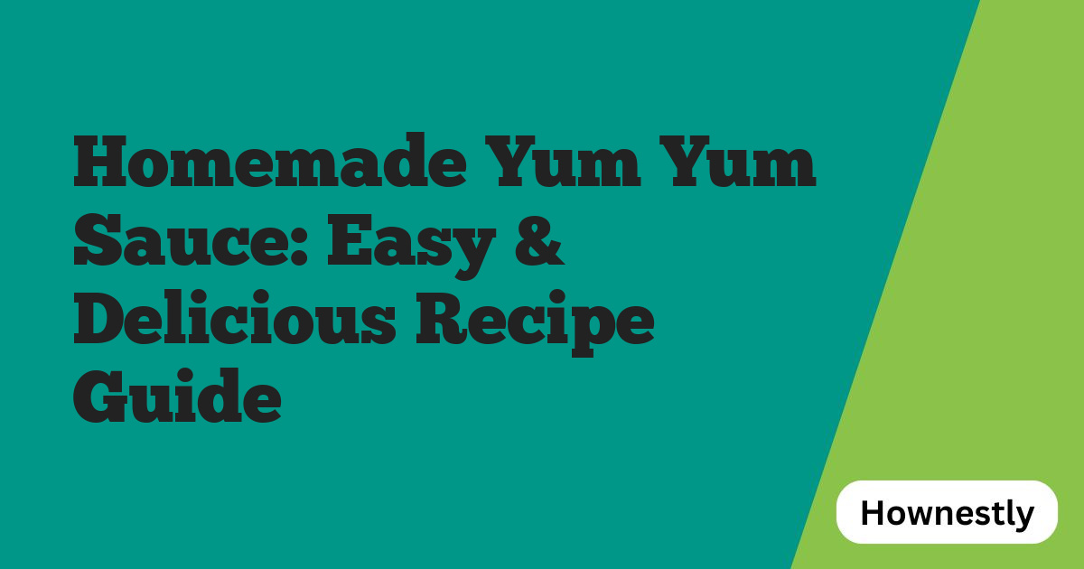Homemade Yum Yum Sauce: Easy & Delicious Recipe Guide