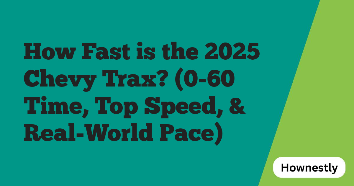 How Fast is the 2025 Chevy Trax? (0-60 Time, Top Speed, & Real-World Pace)