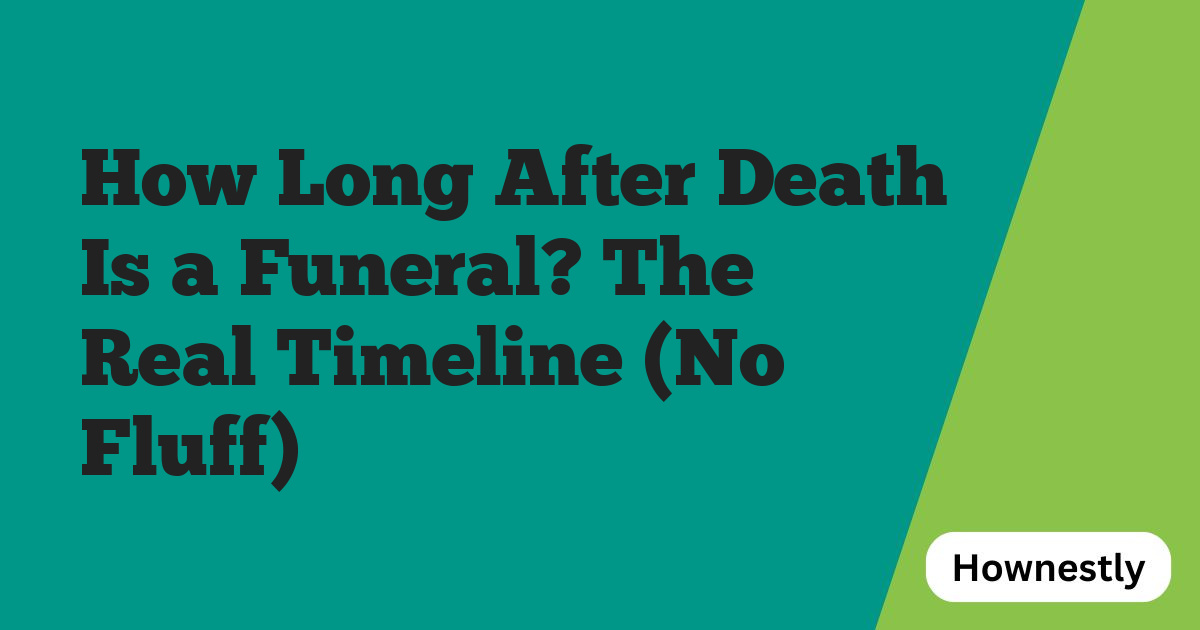 How Long After Death Is a Funeral? The Real Timeline (No Fluff)