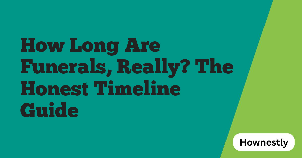 How Long Are Funerals, Really? The Honest Timeline Guide