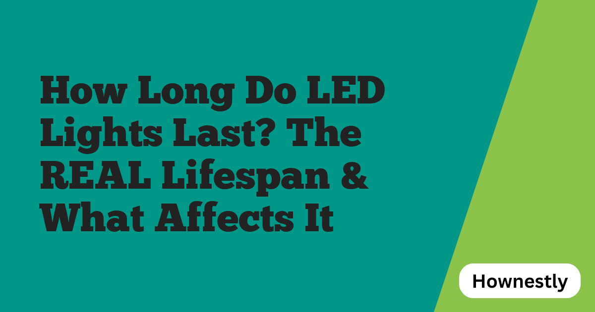 How Long Do LED Lights Last? The REAL Lifespan & What Affects It