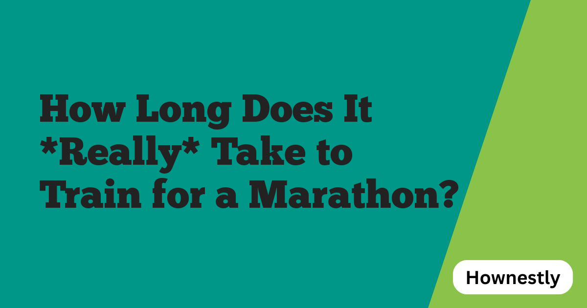 How Long Does It *Really* Take to Train for a Marathon?