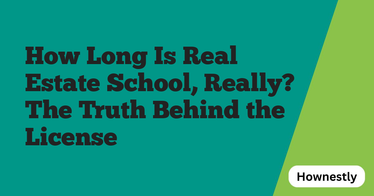How Long Is Real Estate School, Really? The Truth Behind the License