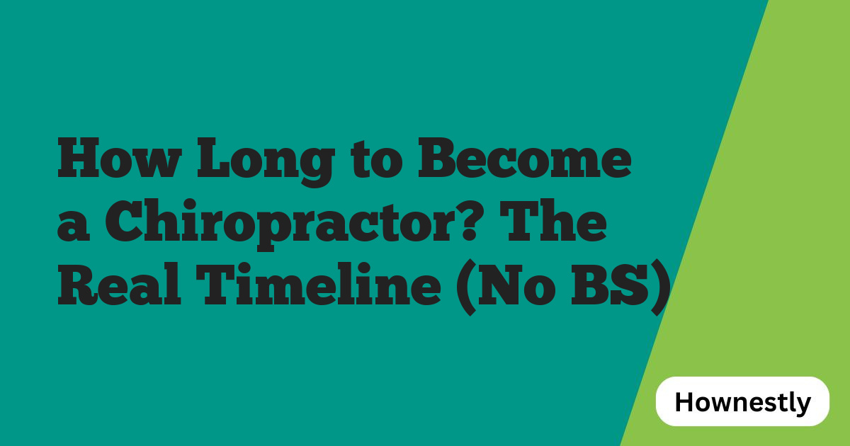 How Long to Become a Chiropractor? The Real Timeline (No BS)